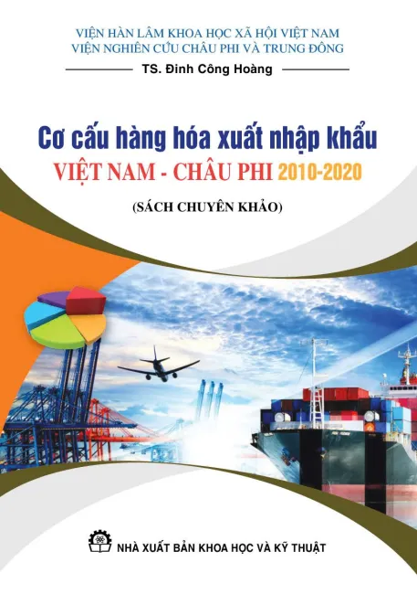 Cơ cấu hàng hóa xuất nhập khẩu Việt Nam - Châu Phi 2010 - 2020 (Sách chuyên khảo)